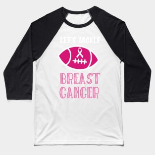 Let's Tackle Breast Cancer Football Pink Awareness Baseball T-Shirt